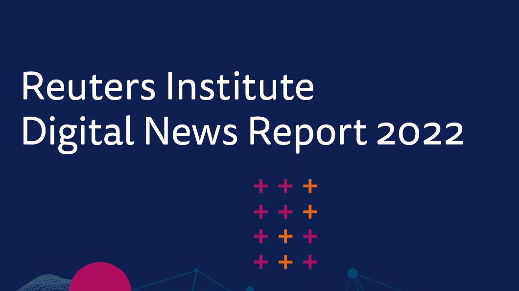 英國牛津大學路透社新聞學研究中心公布2022年最新《全球數位新聞報告》。（圖／翻攝自2022全球數位新聞報告）
