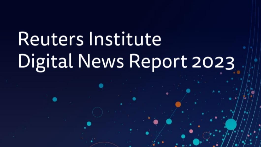 英國牛津大學路透社新聞學研究中心發布《2023全球數位新聞報告》。（圖／翻攝自《2023全球數位新聞報告》）